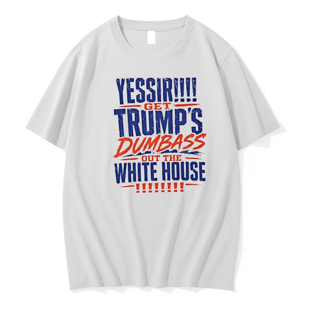 Original Yessir Get Trumps Dumbass Out The White House Tshirts Jpg Unisex , , , Long Sleeve Tee