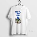 Original Yoda Los Angeles Dodgers Like Us They Still Not