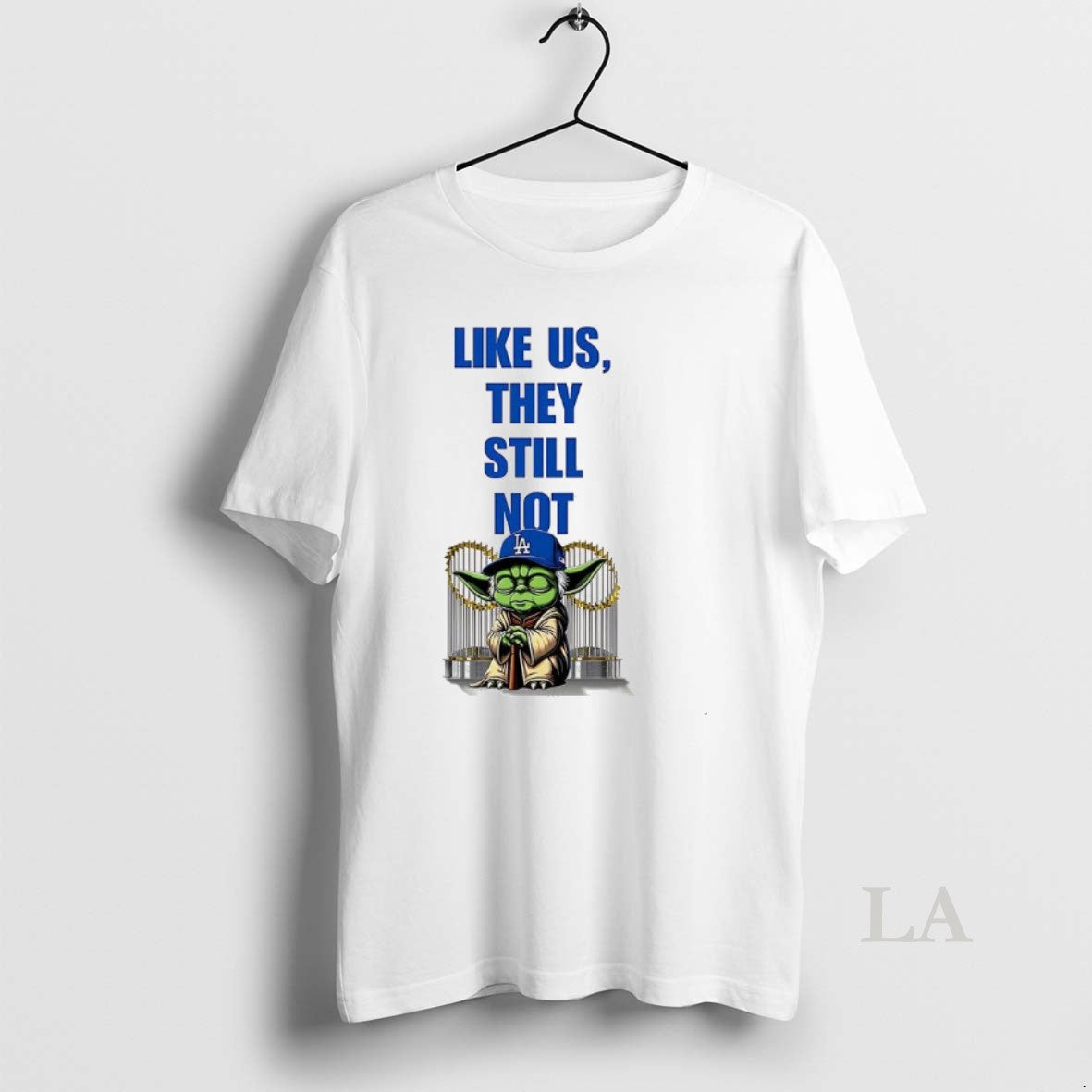 Original Yoda Los Angeles Dodgers Like Us They Still Not