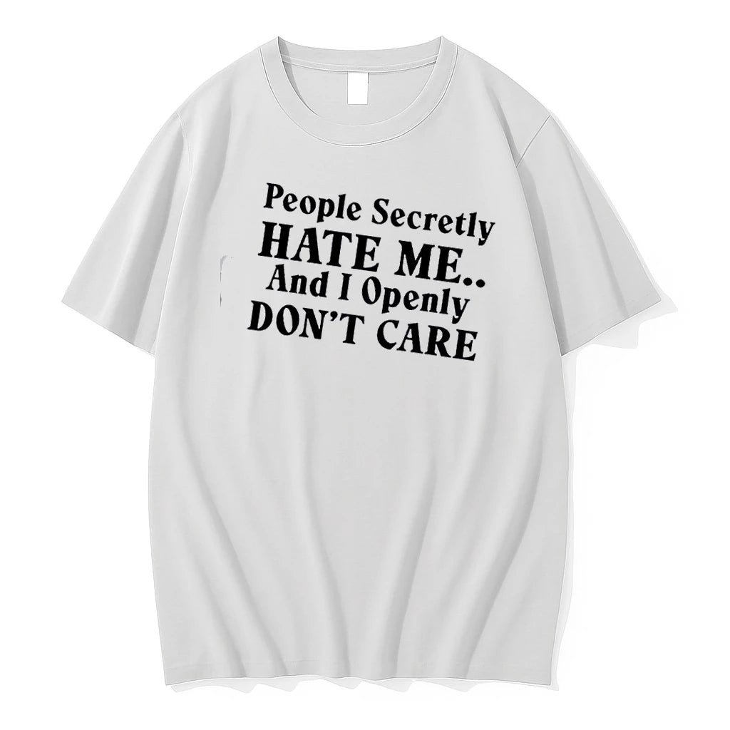 People Secretly Hate Me And I Openly Dont Care Quote Tshirts Sweater