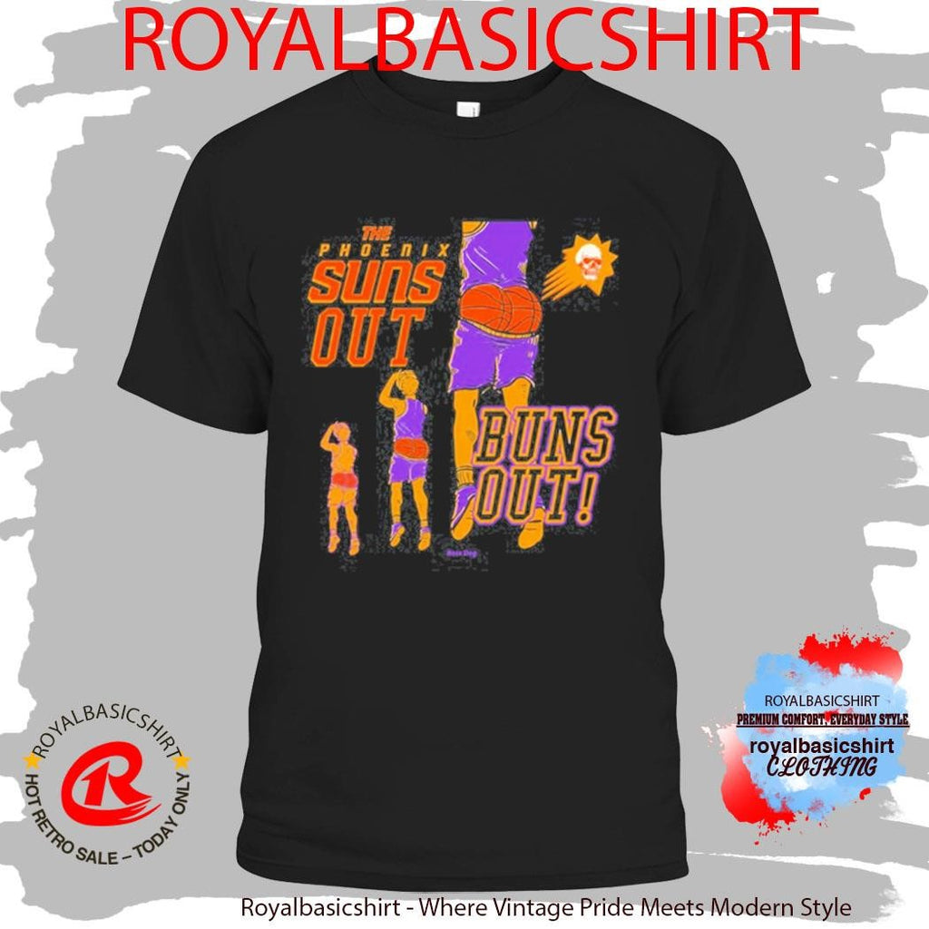 Phoenix Suns Out Buns Out Shirt