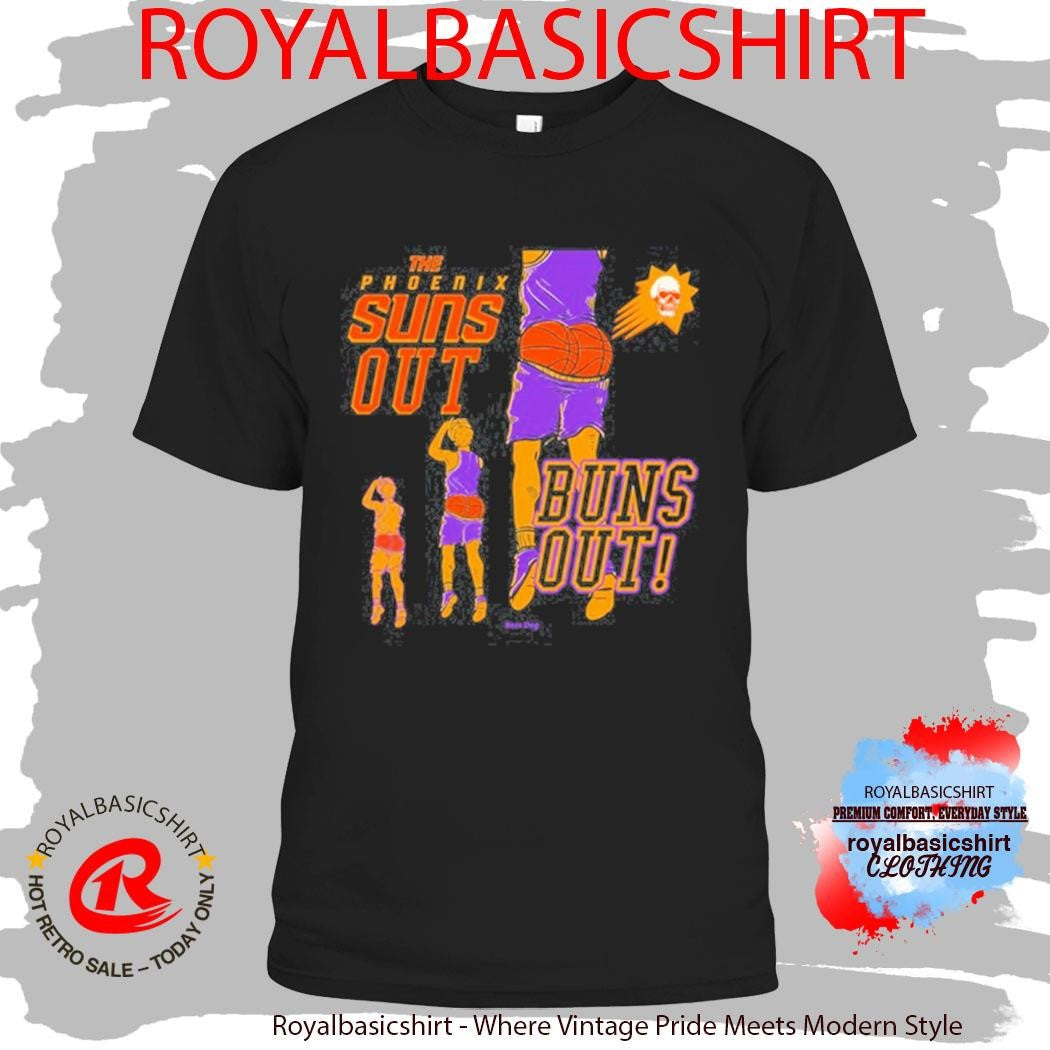 Phoenix Suns Out Buns Out Shirt