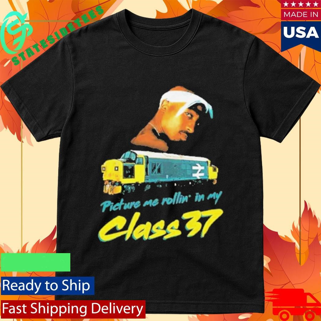 Picture Me Rollin’ In My Class 37 Tupac Shirt
