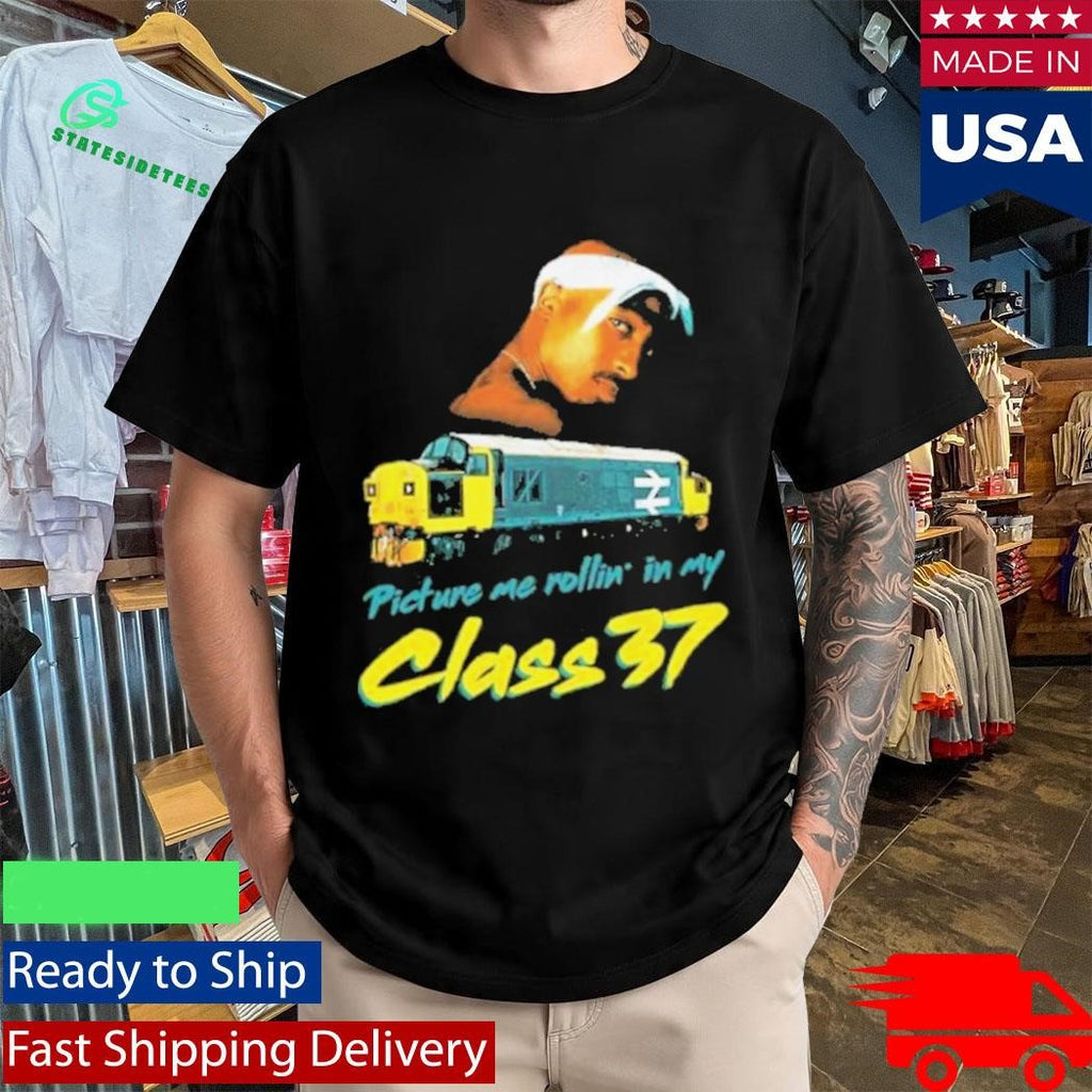 Picture Me Rollin’ In My Class 37 Tupac Shirt