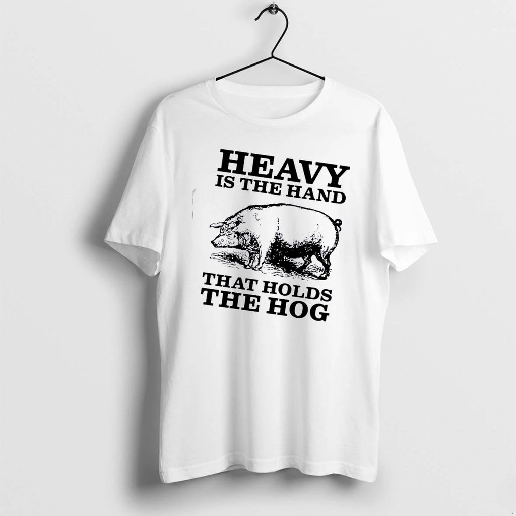Pig Heavy Is The Hand That Holds The Hog Tshirts Sweater