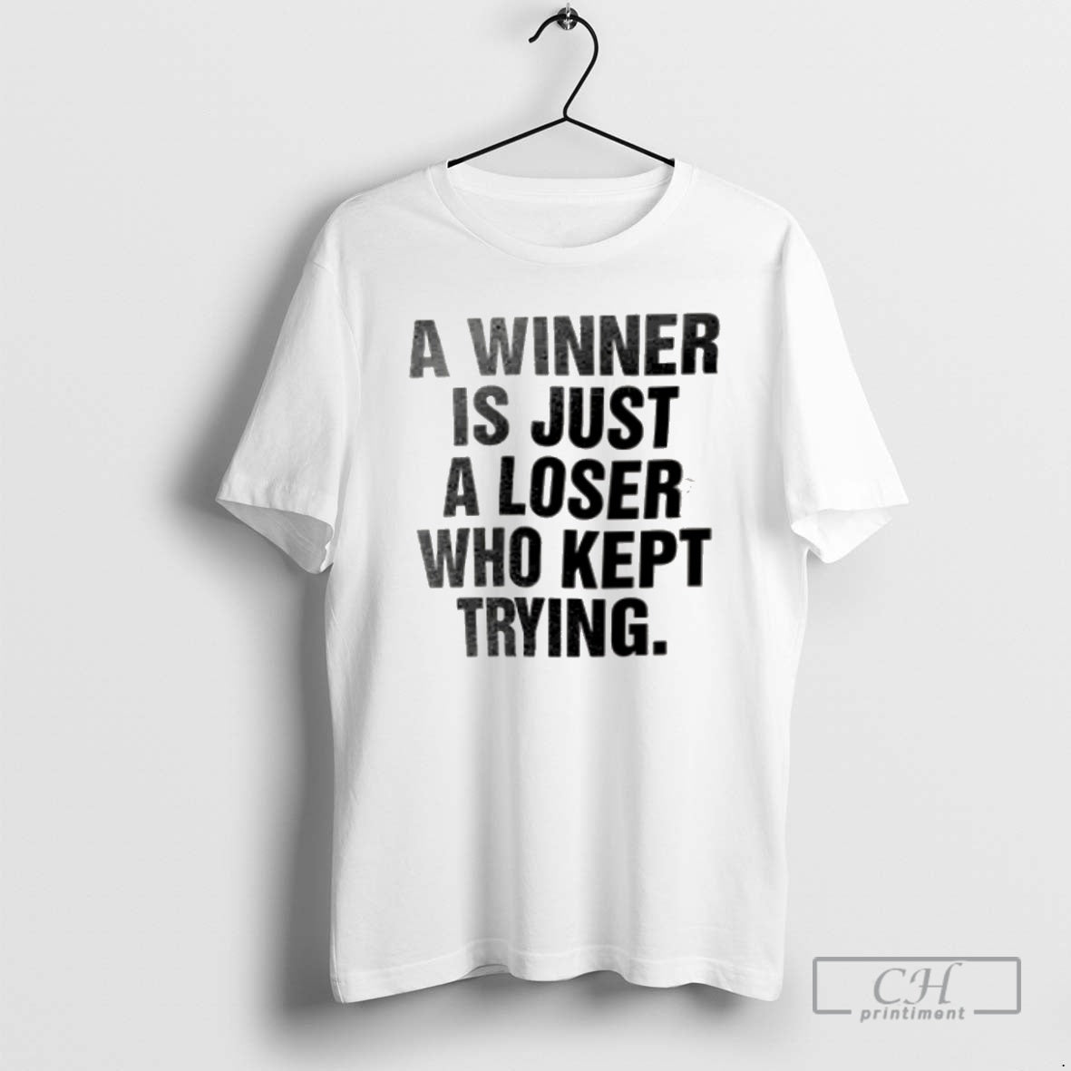 Premium A Winner Is Just A Loser Who Kept Trying Shirt Sweater