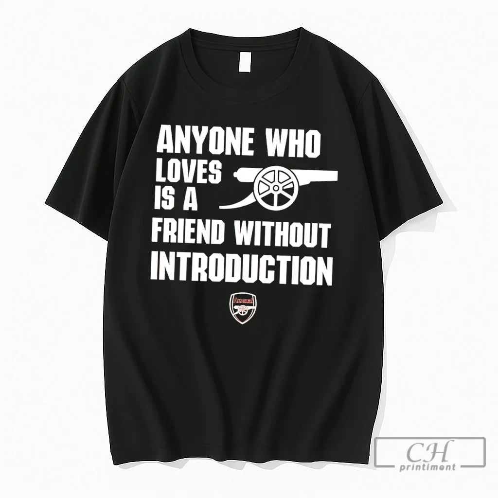 Premium Arsenal Anyone Who Loves Is A Friend Without Introduction Tee Unisex , , , Long Sleeve Tee