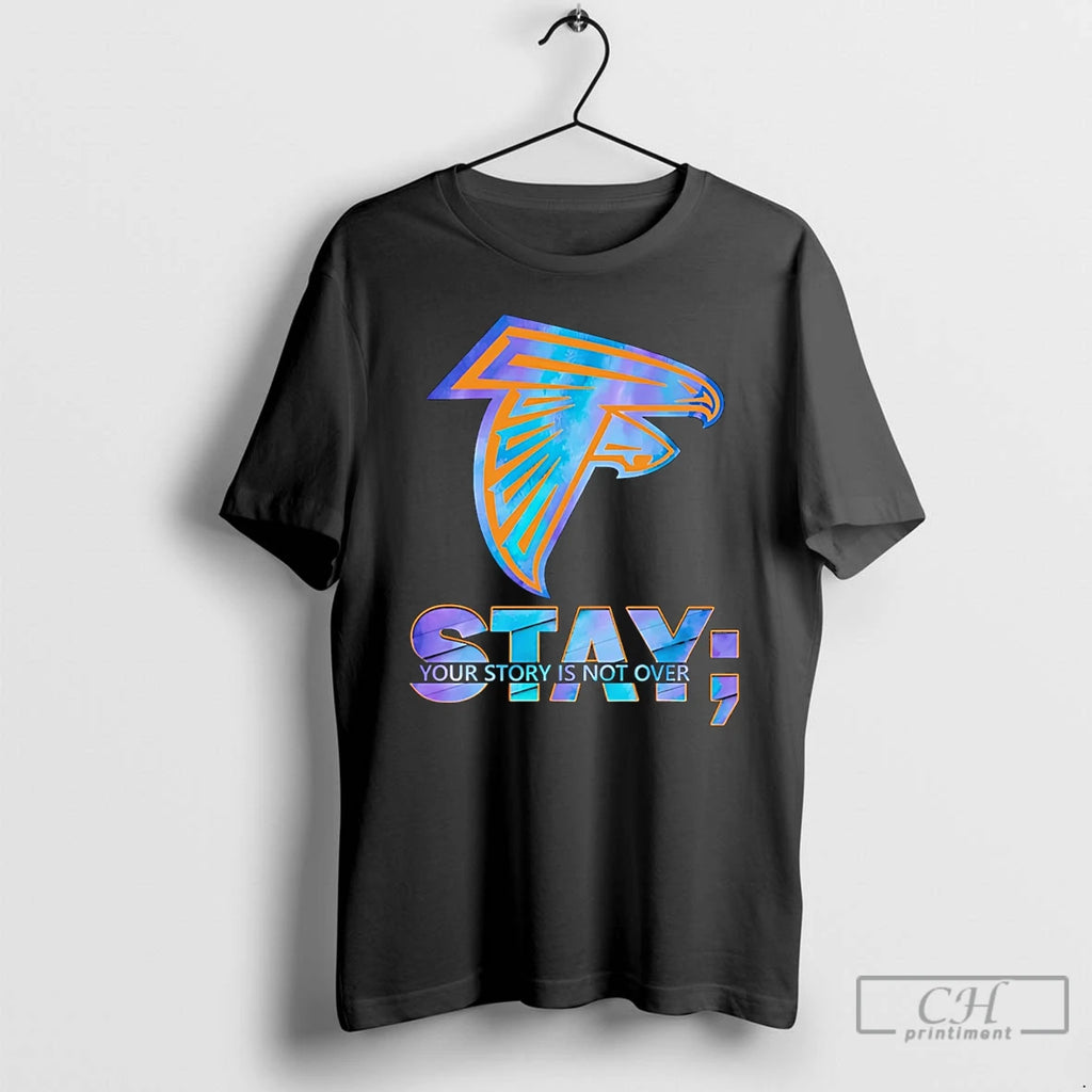 Premium Atlanta Falcons Stay Your Story Is Not Over