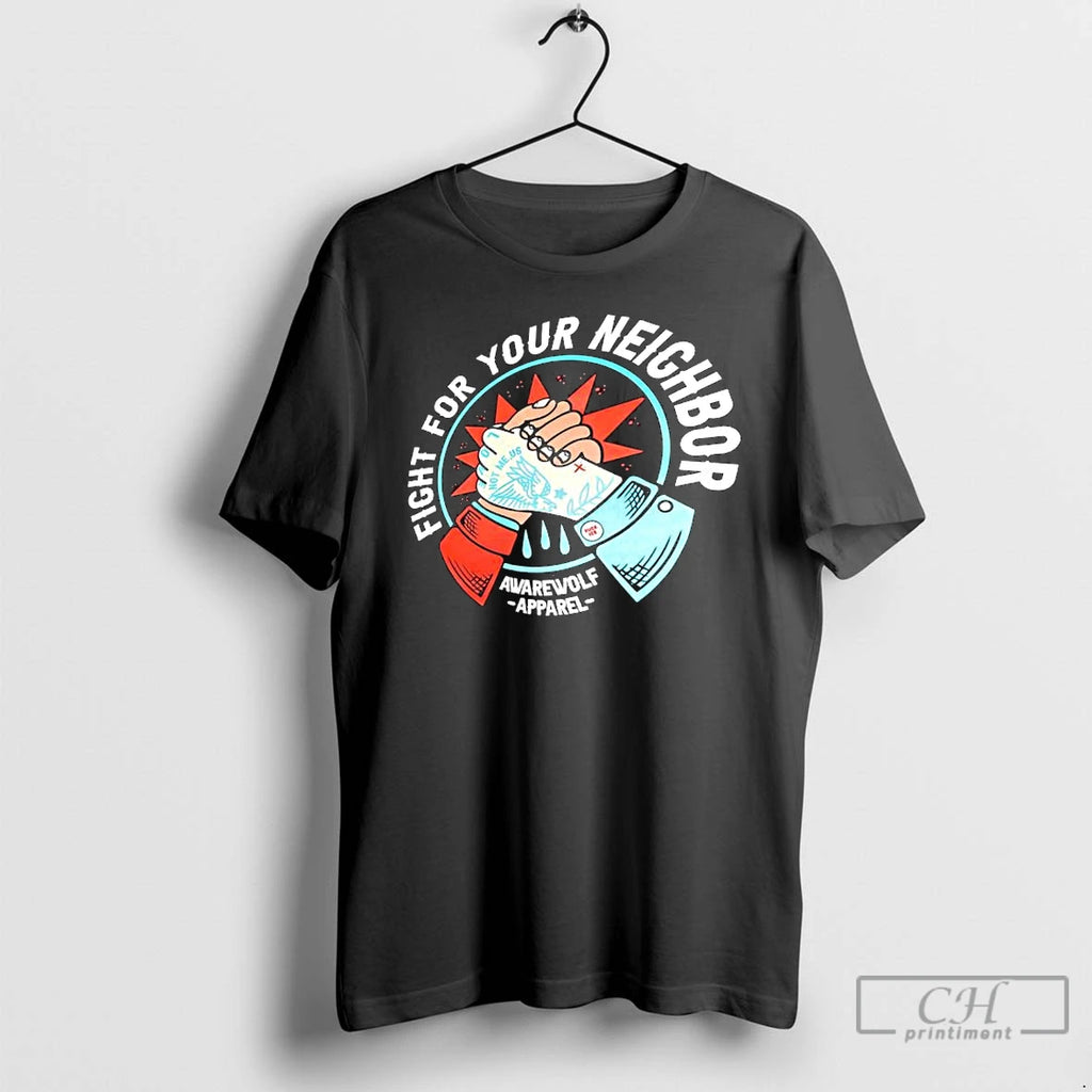 Premium Awarewolf Apparel Fight For Your Neighbor Not Me Us