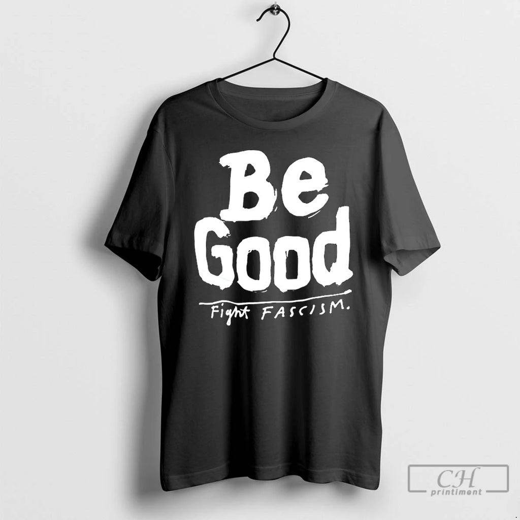 Premium Be Good Fight Fascism