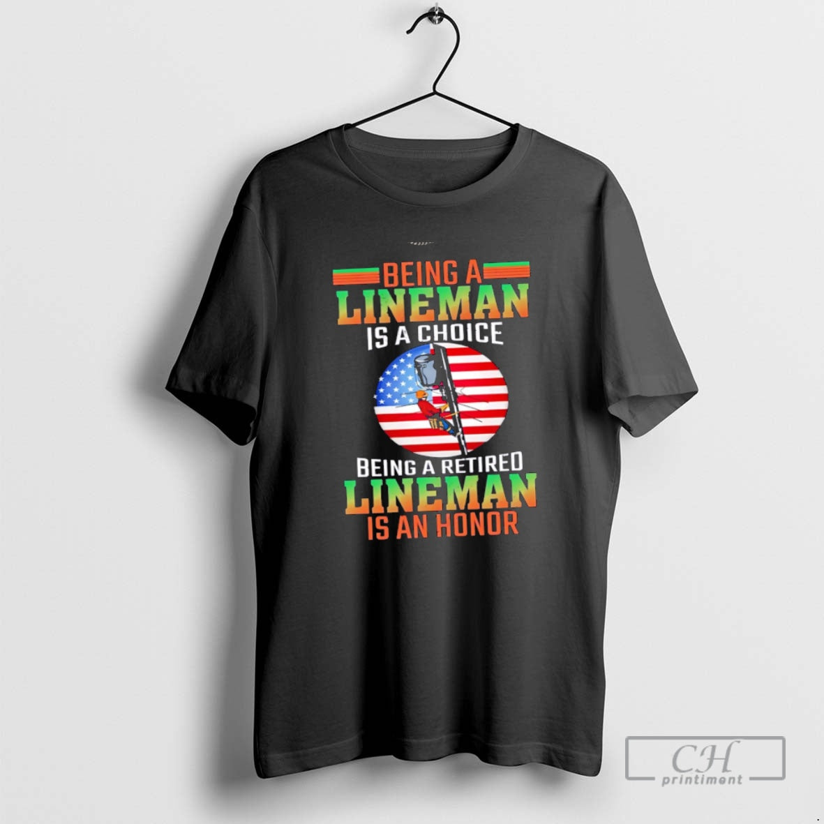 Premium Being A Lineman Is A Choice Being A Retired Lineman Is An Honor