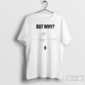 Premium But Why Penguin Humor Minimalist Penguin