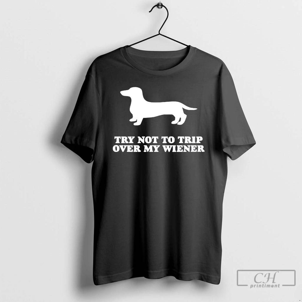 Premium Dachshund Try Not To Trip Over My Wiener
