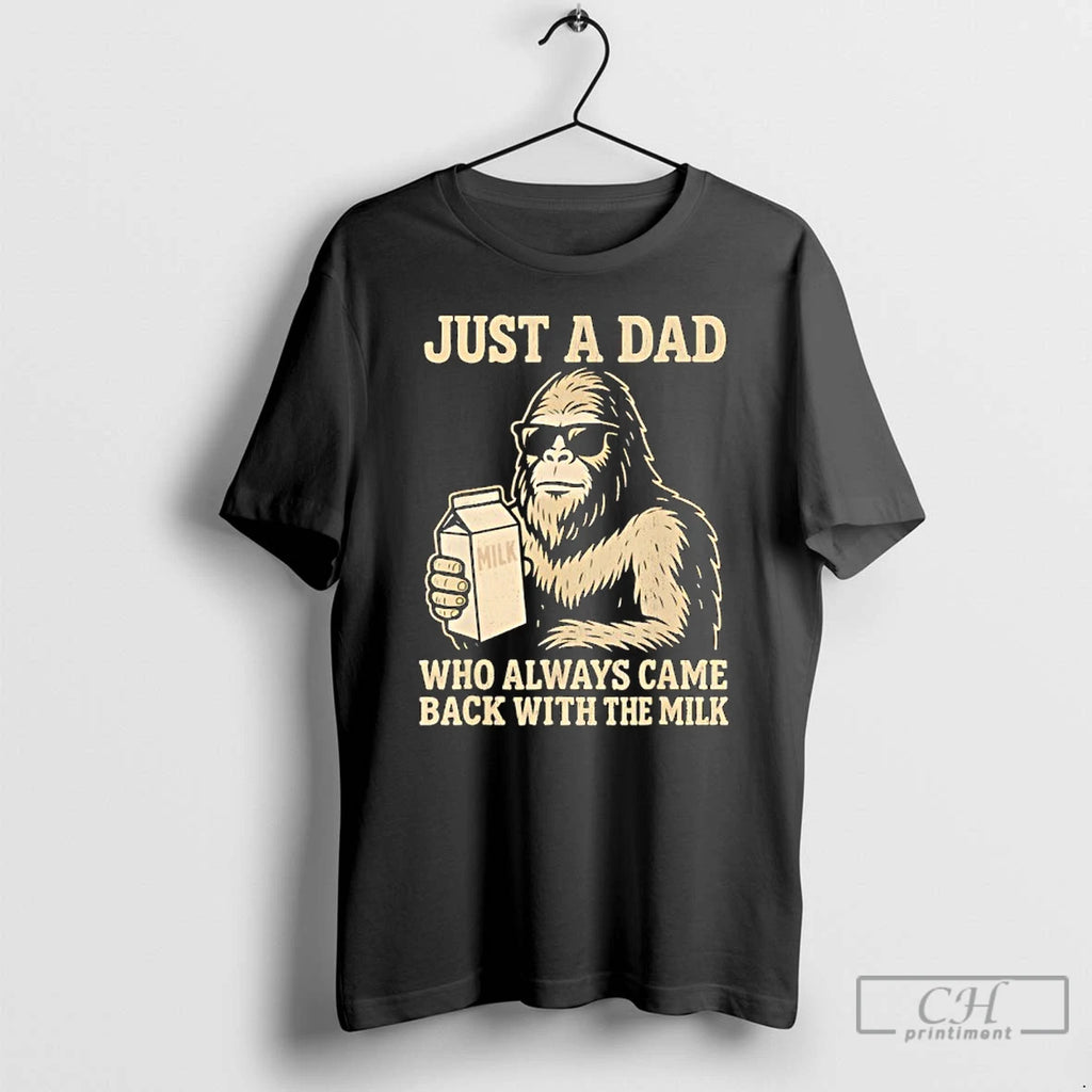 Premium Dad Bigfoot Just A Dad Who Always Came Back With Milk T Shirts Sweater