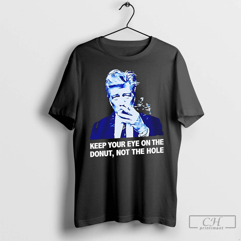 Premium David Lynch Keep Your Eye On The Donut Not The Hole T Shirts Sweater
