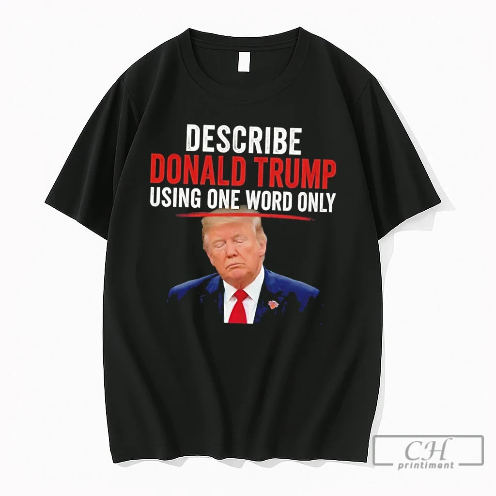Premium Describe Donald Trump Using One Word Only Tee Unisex , , , Long Sleeve Tee