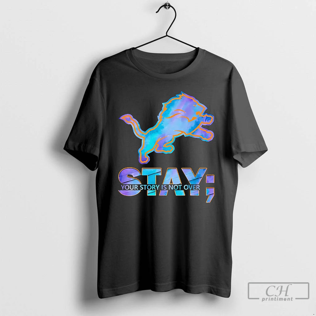 Premium Detroit Lions Stay Your Story Is Not Over