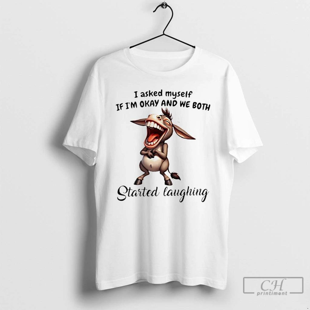 Premium Donkey I Asked Myself If Im Okay And We Both Started Laughing T Shirts