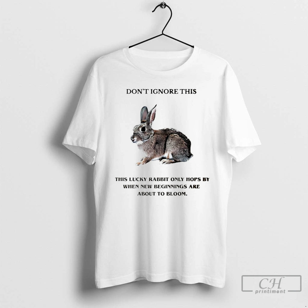 Premium Dont Ignore This Lucky Rabbit Only Hops By When New Beginnings Graphic T Shirts