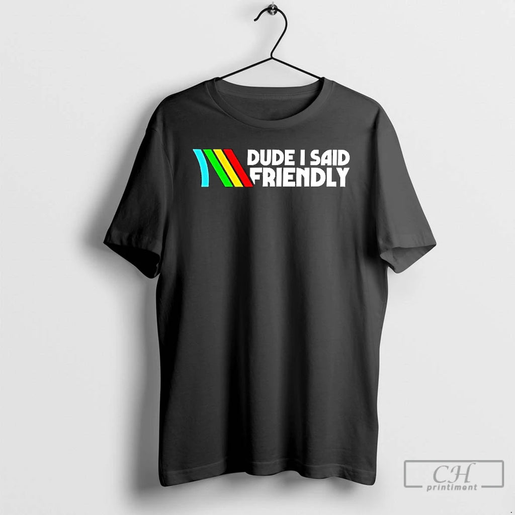 Premium Dude I Said Friendly Logo