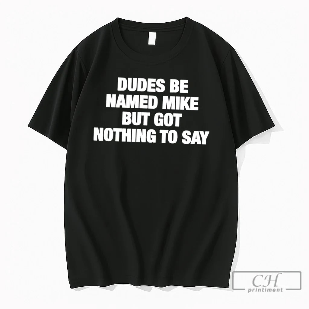 Premium Dudes Be Named Mike But Got Nothing To Say Tee Unisex , , , Long Sleeve Tee
