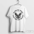 Premium Eagle Gun Independence In God We Trust Guns Are Just Backup
