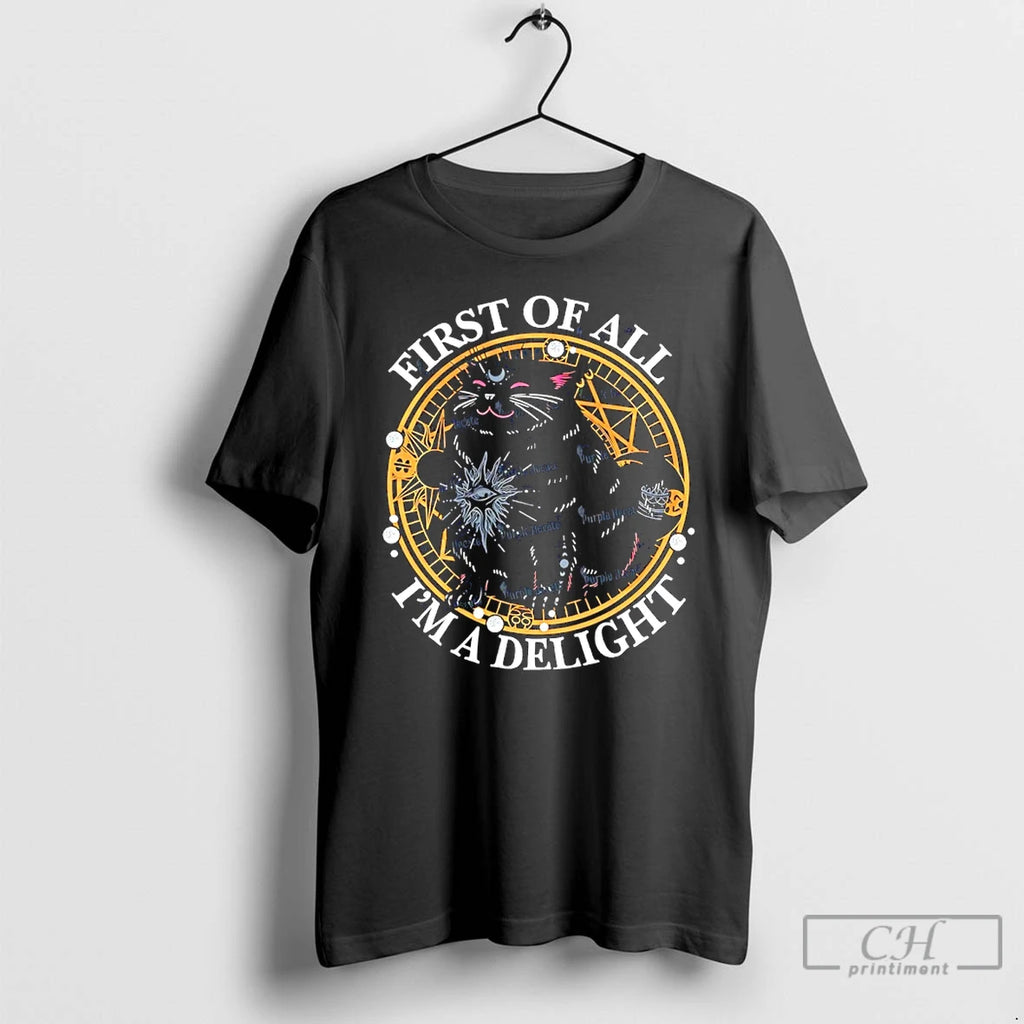 Premium First Of All Im A Delight Cat