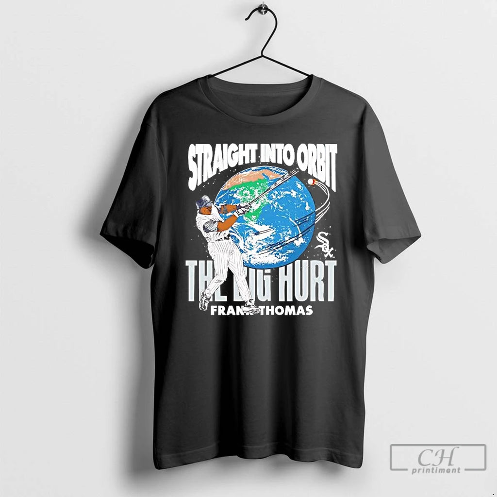 Premium Frank Thomas Straight Into Orbit The Big Hurt Chicago White Sox T Shirts Sweater