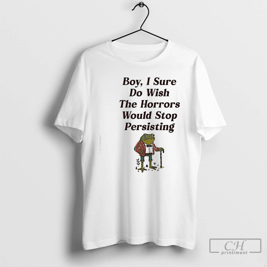 Premium Frog Boy I Sure Do Wish The Horrors Would Stop Persisting T Shirts Sweater