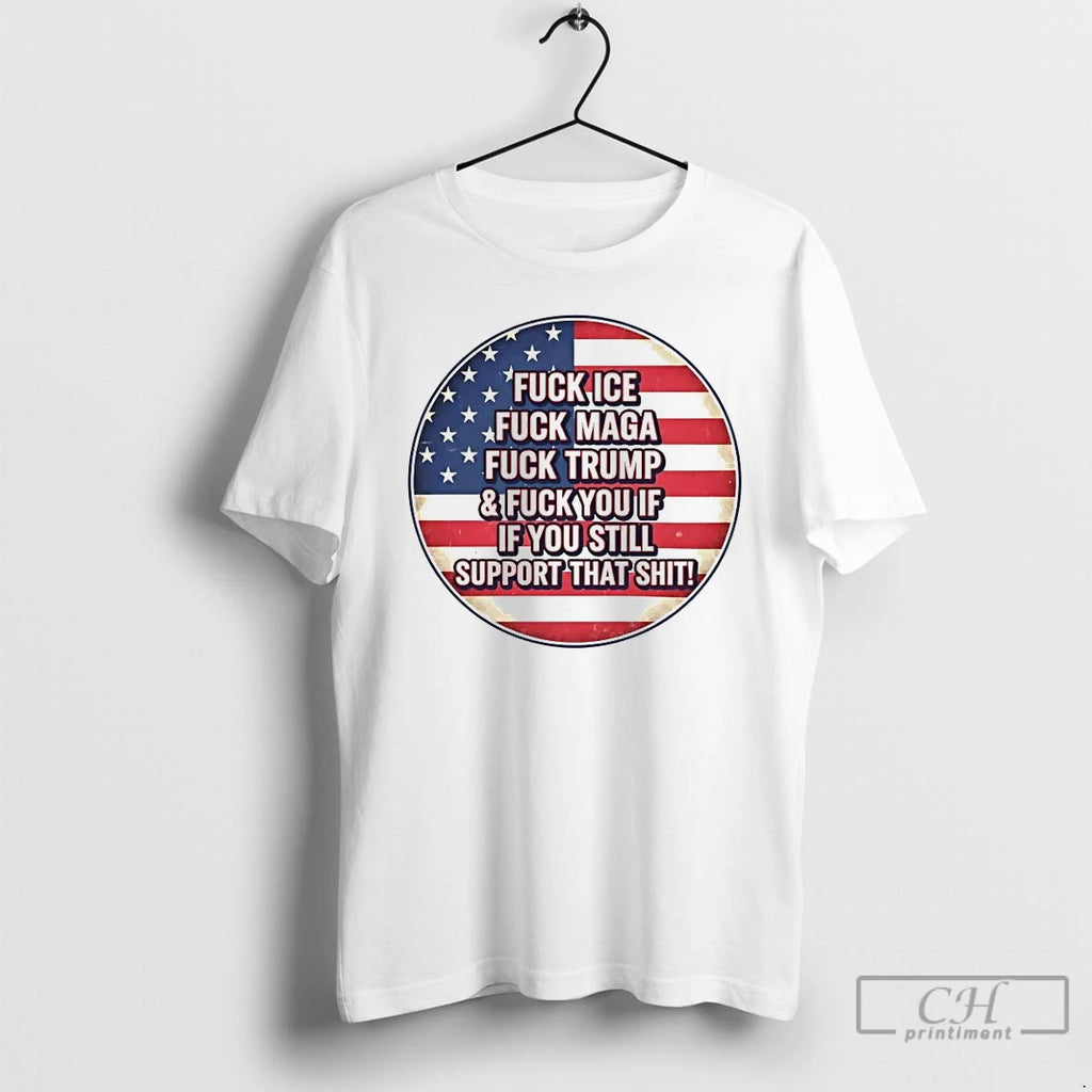 Premium Fuck Ice Fuck Maga Fuck Trump And Fuck You