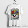Premium Funny Clown Cat I May Be Dumb Art