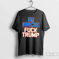 Premium Go Knick S Fuck Trump Bold Basketball Finals Tee Unisex , , , Long Sleeve Tee