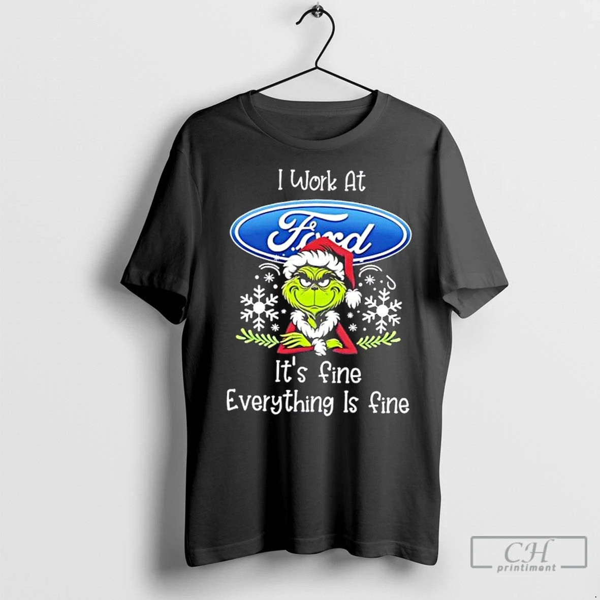 Premium Grinch Christmas I Work At Ford Motor Its Fine Everything Is Fine