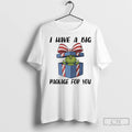 Premium Grinch Christmas Gift I Have A Big Package For You