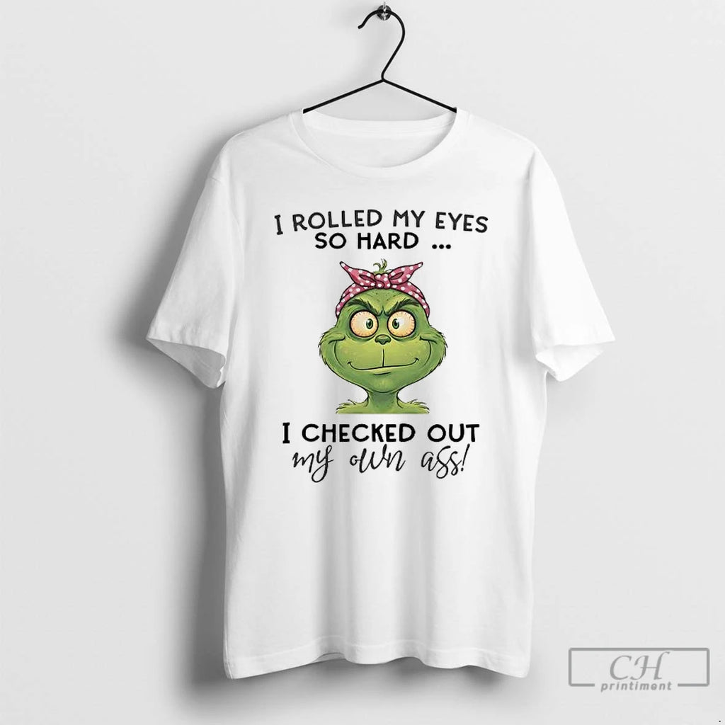 Premium Grinch I Rolled My Eyes So Hard I Checked Out