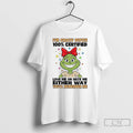 Premium Grinch Im Crazy Bitch 100 Certified Love Me Or Hate Me T Shirts Sweater
