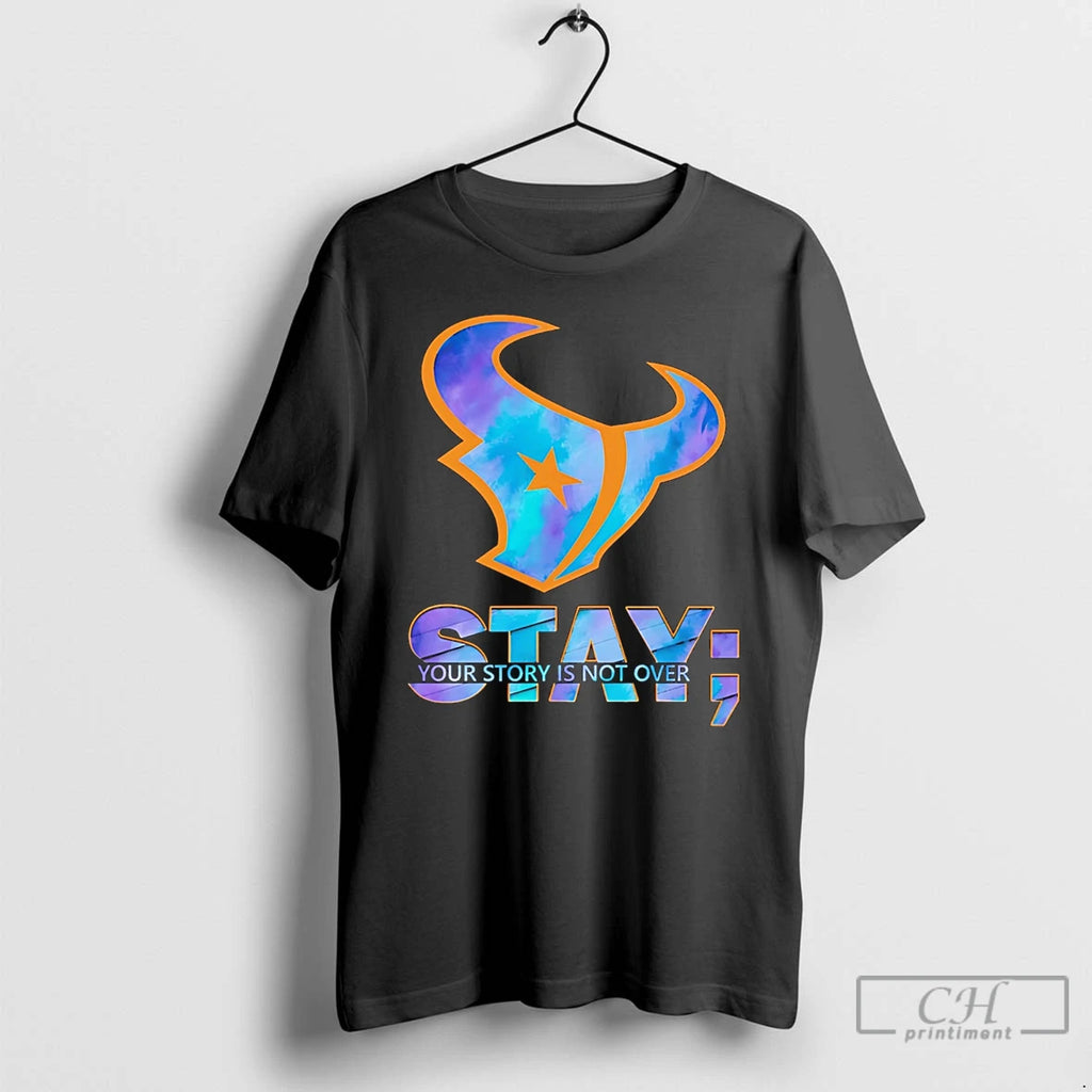 Premium Houston Texans Stay Your Story Is Not Over