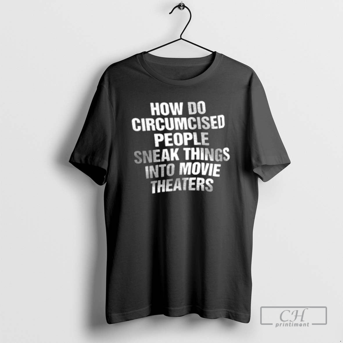 Premium How Do Circumcised People Sneak Things Into Movie Theaters Shirt Sweater