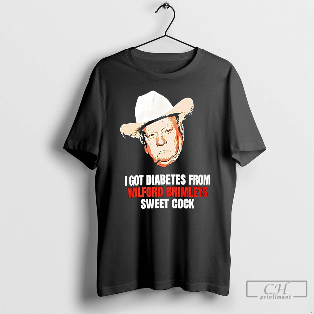 Premium I Got Diabetes From Wilford Brimleys Sweet Cock