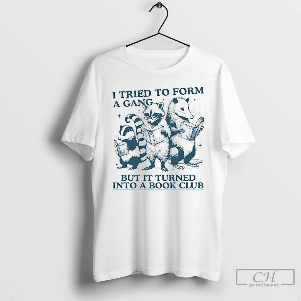 Premium I Tried To Form A Gang But It Turned Into A Book Club Raccoon