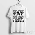 Premium I Am Fat Because Every Time I Fuck Your Dad He Makes Me