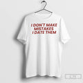 Premium I Dont Make Mistakes I Date Them