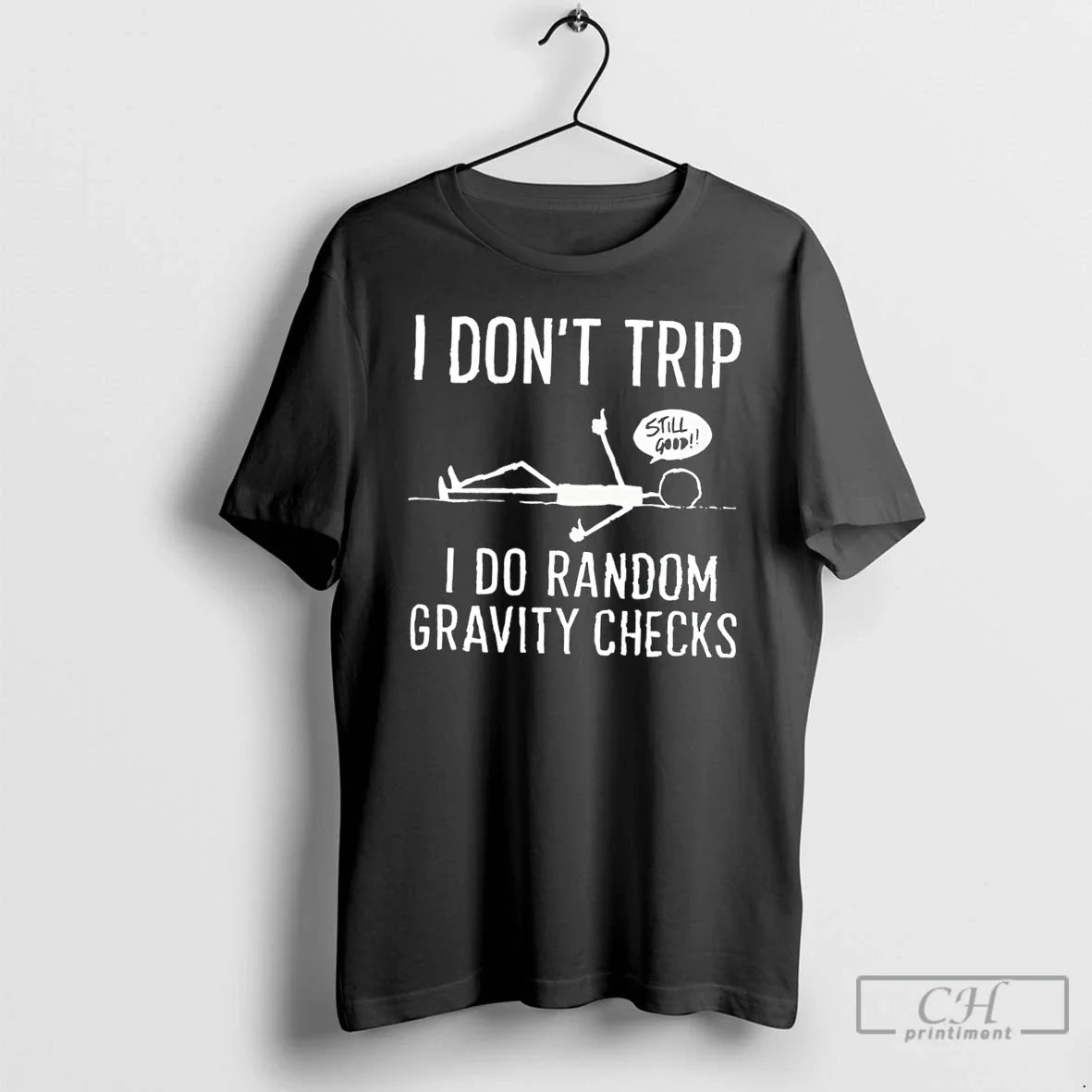Premium I Dont Trip I Do Random Gravity Checks Stick Man Tee T Shirts Sweater Unisex , , , Long Sleeve Tee