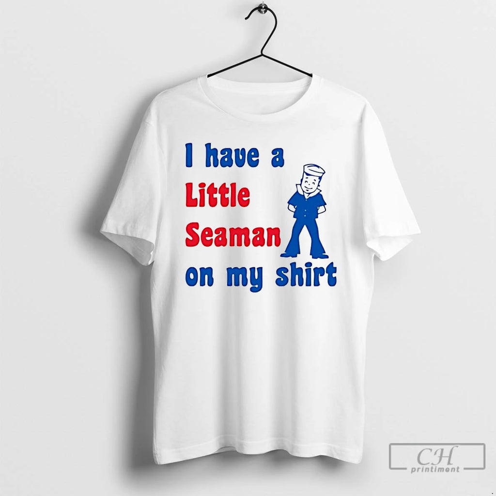 Premium I Have A Little Seaman On My