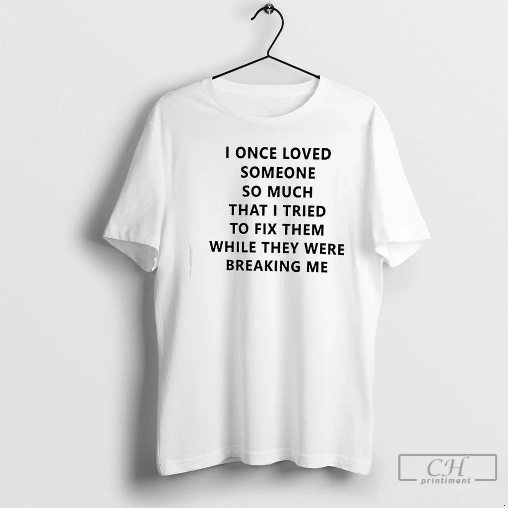 Premium I Once Loved Someone So Much That I Tried To Fix Them While They
