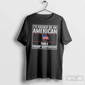 Premium Id Rather Be An American Than A Trump Supporter Tee Unisex , , , Long Sleeve Tee