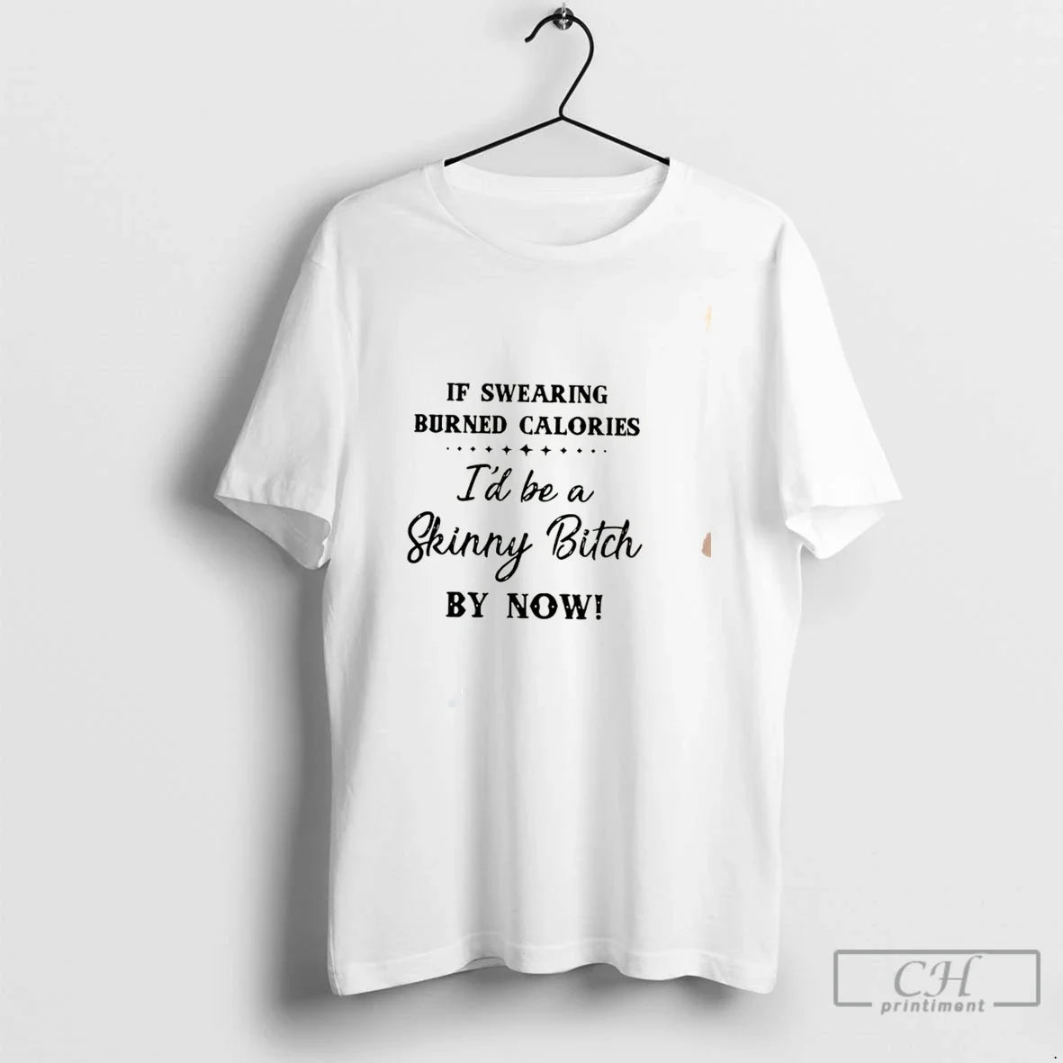 Premium If Swearing Burned Calories Id Be A Skinny Bitch By Now Tee T Shirts Unisex , , , Long Sleeve Tee