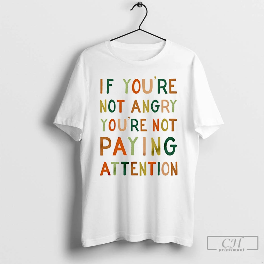 Premium If Youre Not Angry Youre Not Paying Attention