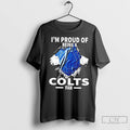 Premium Im Proud Of Being A Indianapolis Colts Fan