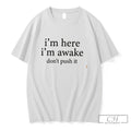 Premium Im Here Im Awake Dont Push It Tee Unisex , , , Long Sleeve Tee